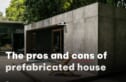 The pros and cons of prefabricated house